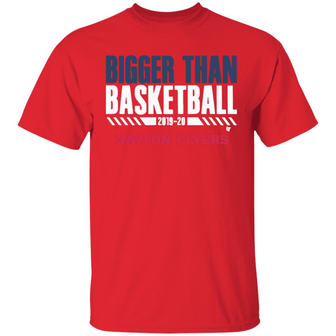 Dayton Bigger Than Basketball 2020 T-Shirt - Teechipus