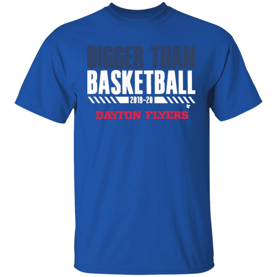 Dayton Bigger Than Basketball 2020 T-Shirt - Teechipus