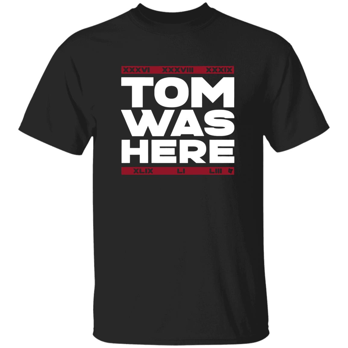 Tom Brady Tom was here shirt - Teechipus