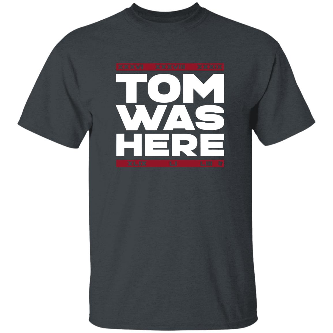 Tom Brady Tom was here shirt - Teechipus