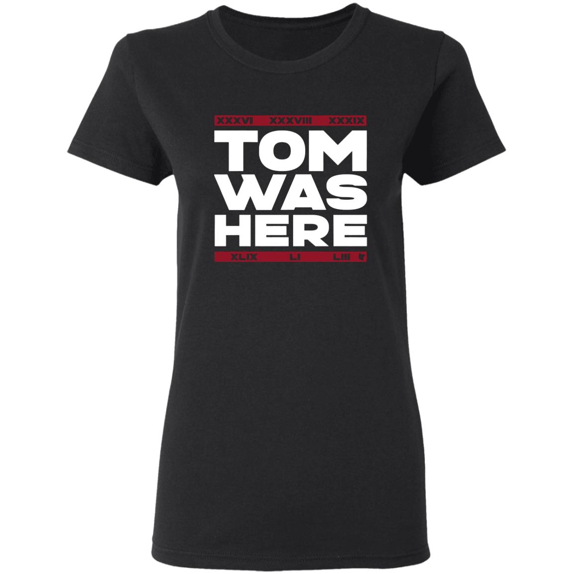 Tom Brady Tom was here shirt - Teechipus