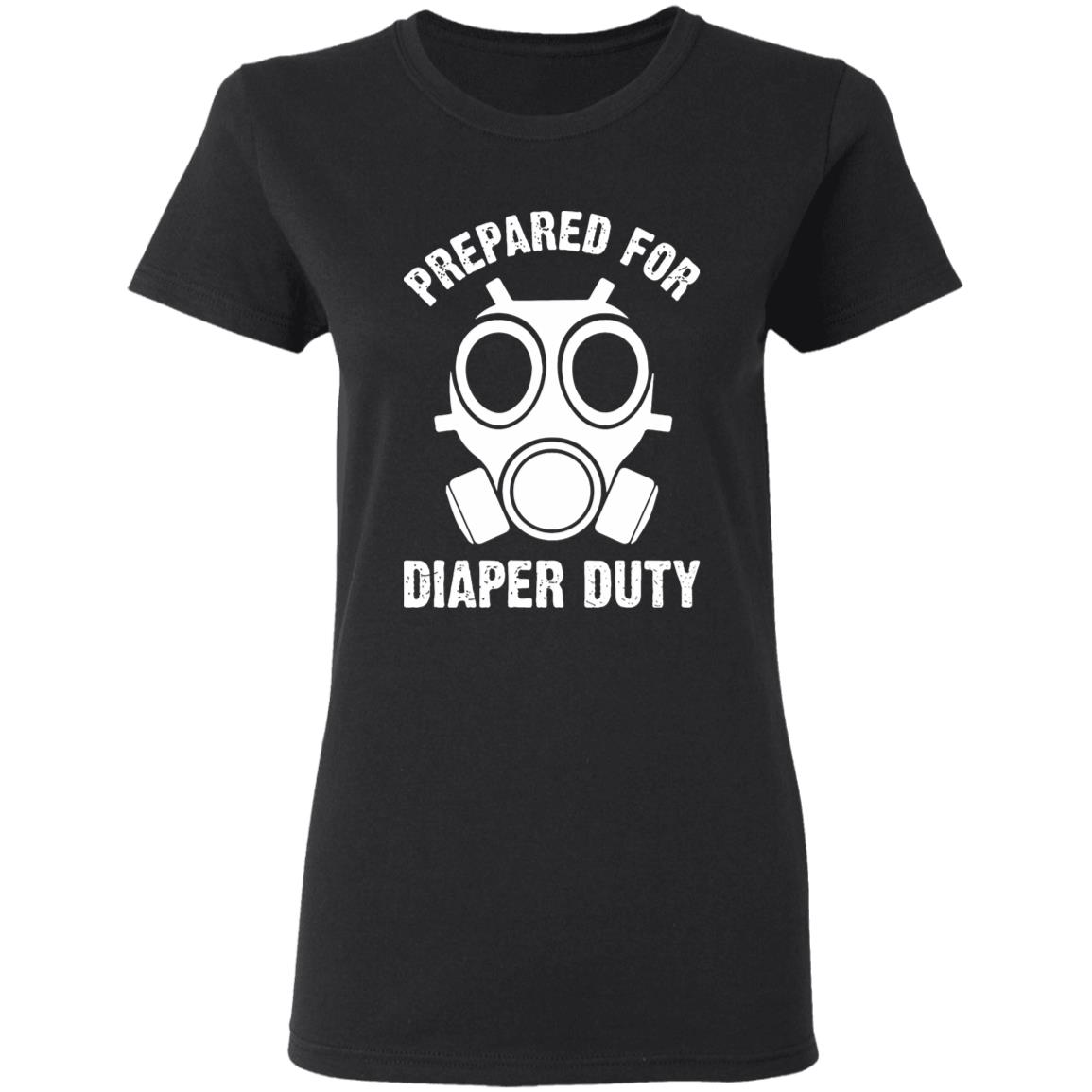 Prepared For Diaper Duty T Shirt - Teechipus