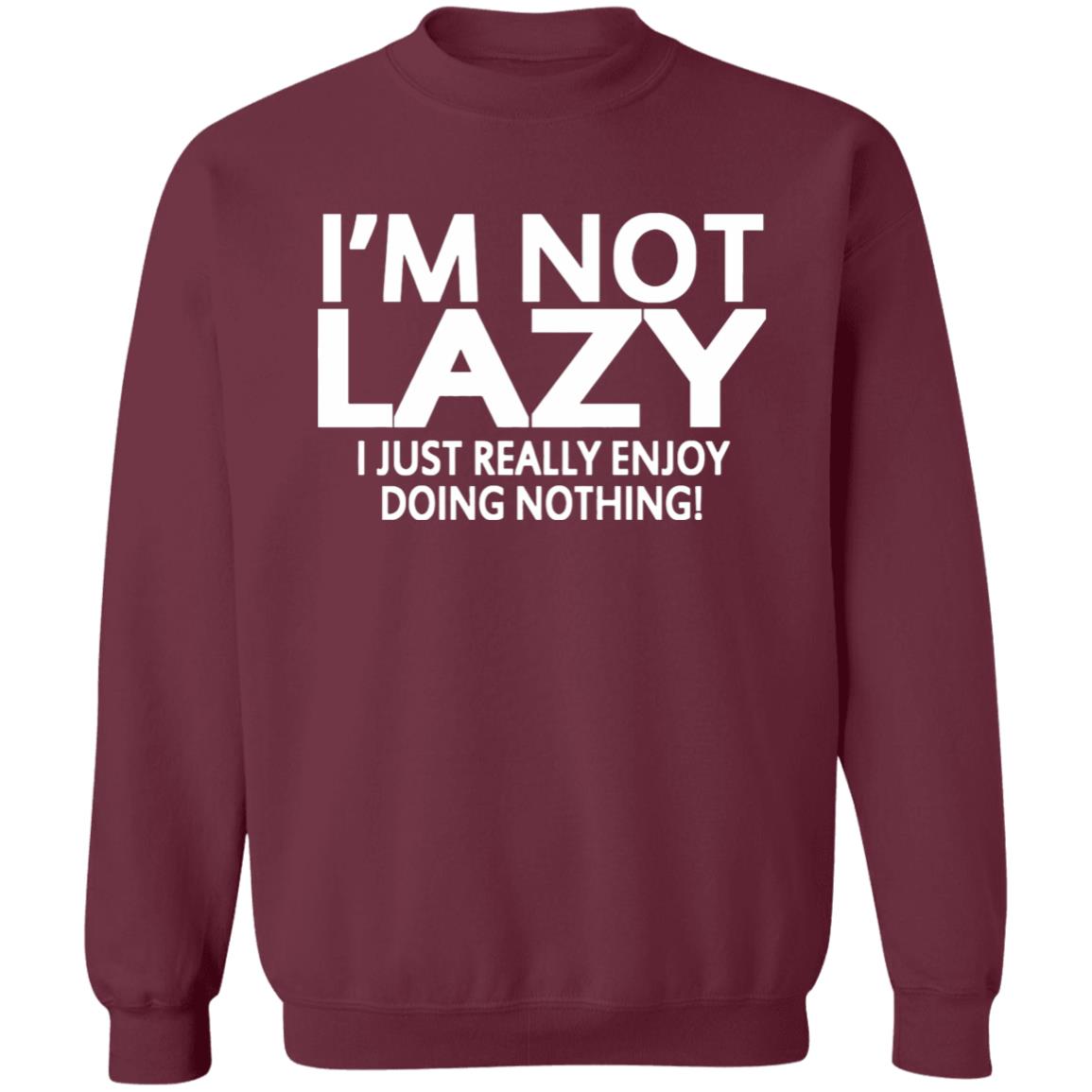 I’m Not Lazy I Just Really Enjoy Doing Nothing Shirt - Teechipus