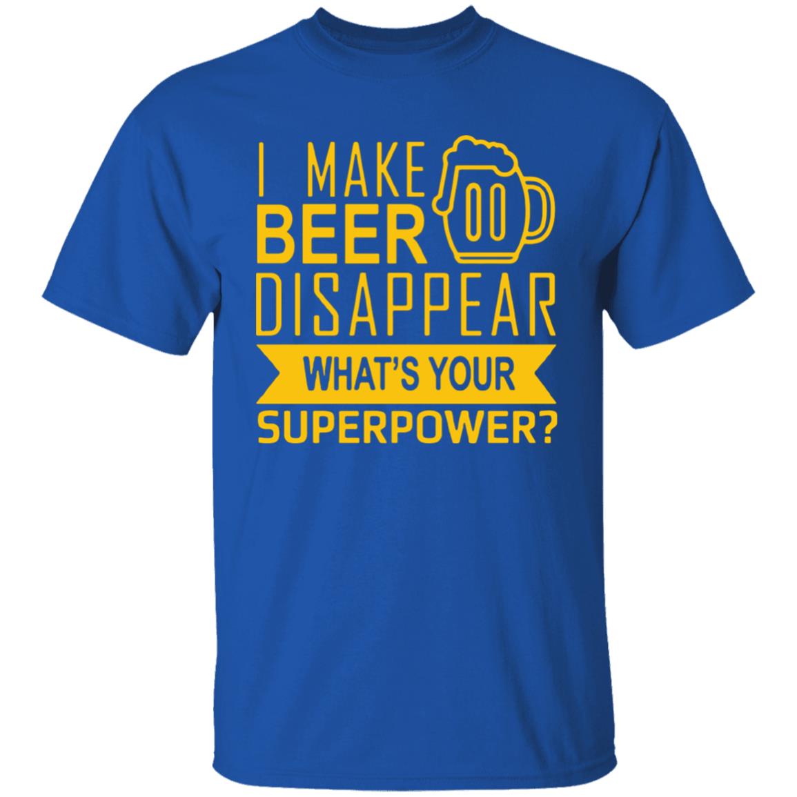 I Make Beer Disappear What's Your Superpower? T-shirt - Teechipus