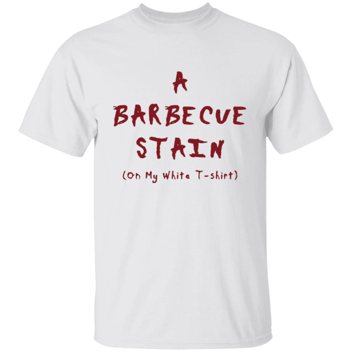 A Barbecue Stain On My White T-shirt lyrics - Teechipus