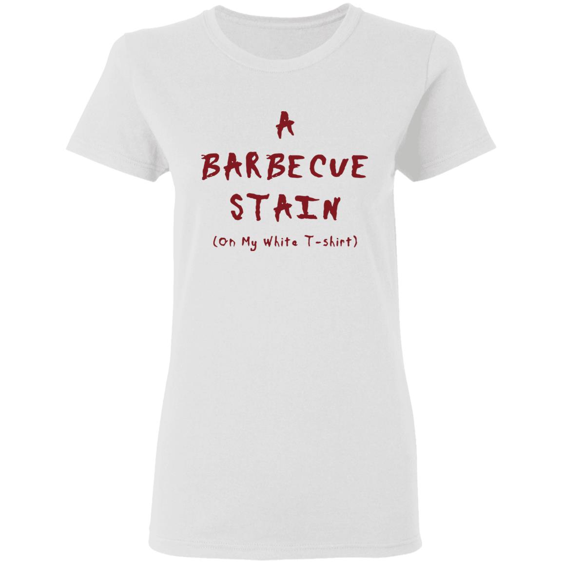 A Barbecue Stain On My White T-shirt lyrics - Teechipus