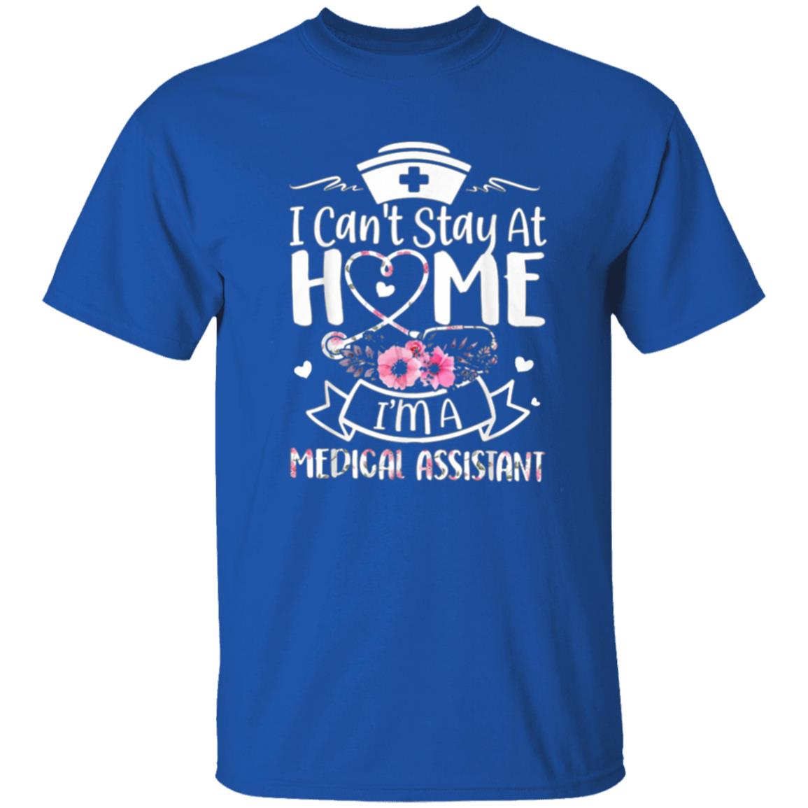 Im A Medical Assistant I Cant Stay At Home T-Shirt - Teechipus