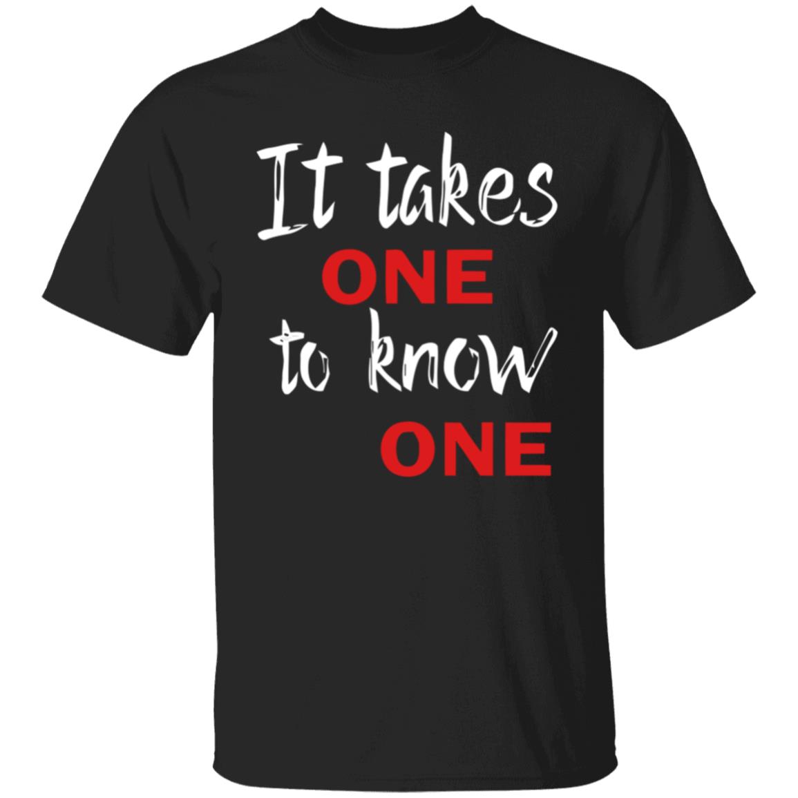 It Takes One to Know One Shirt Black - Teechipus