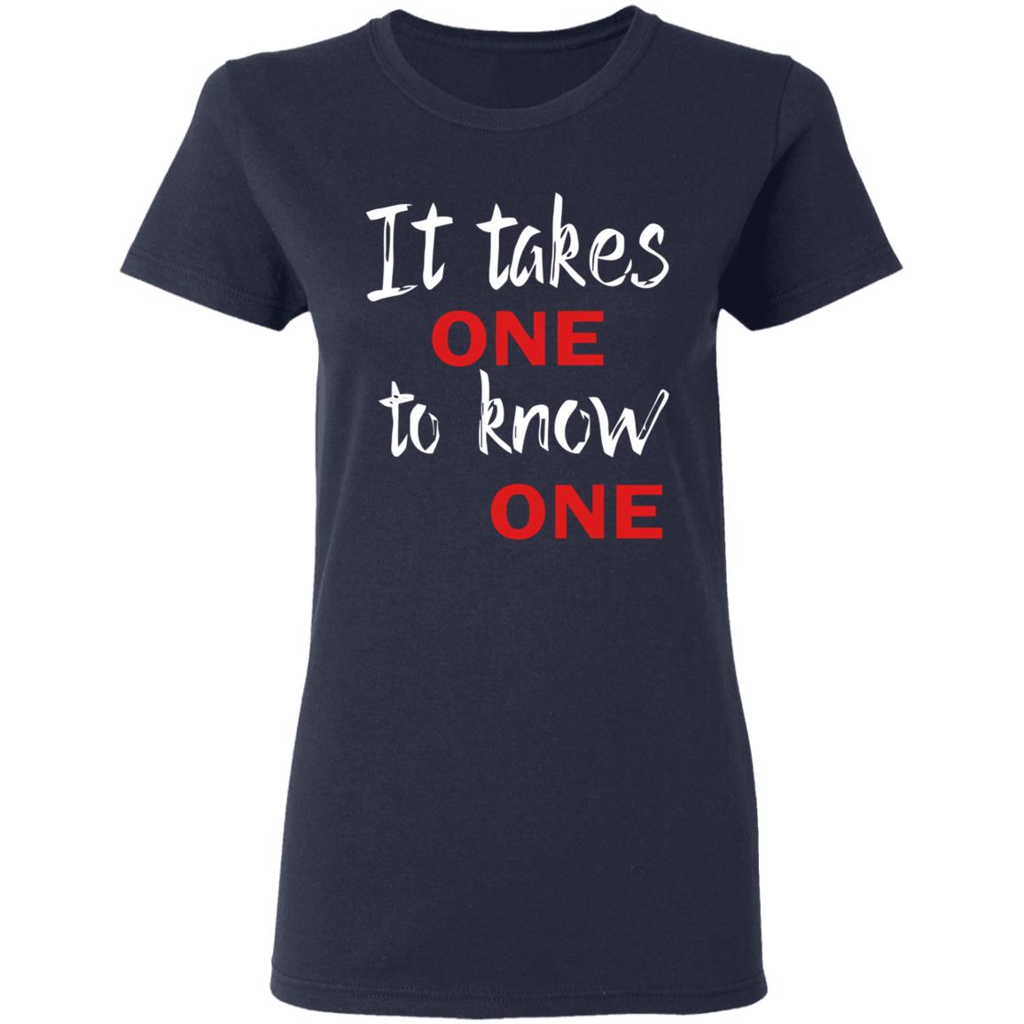 It Takes One to Know One Shirt Black - Teechipus