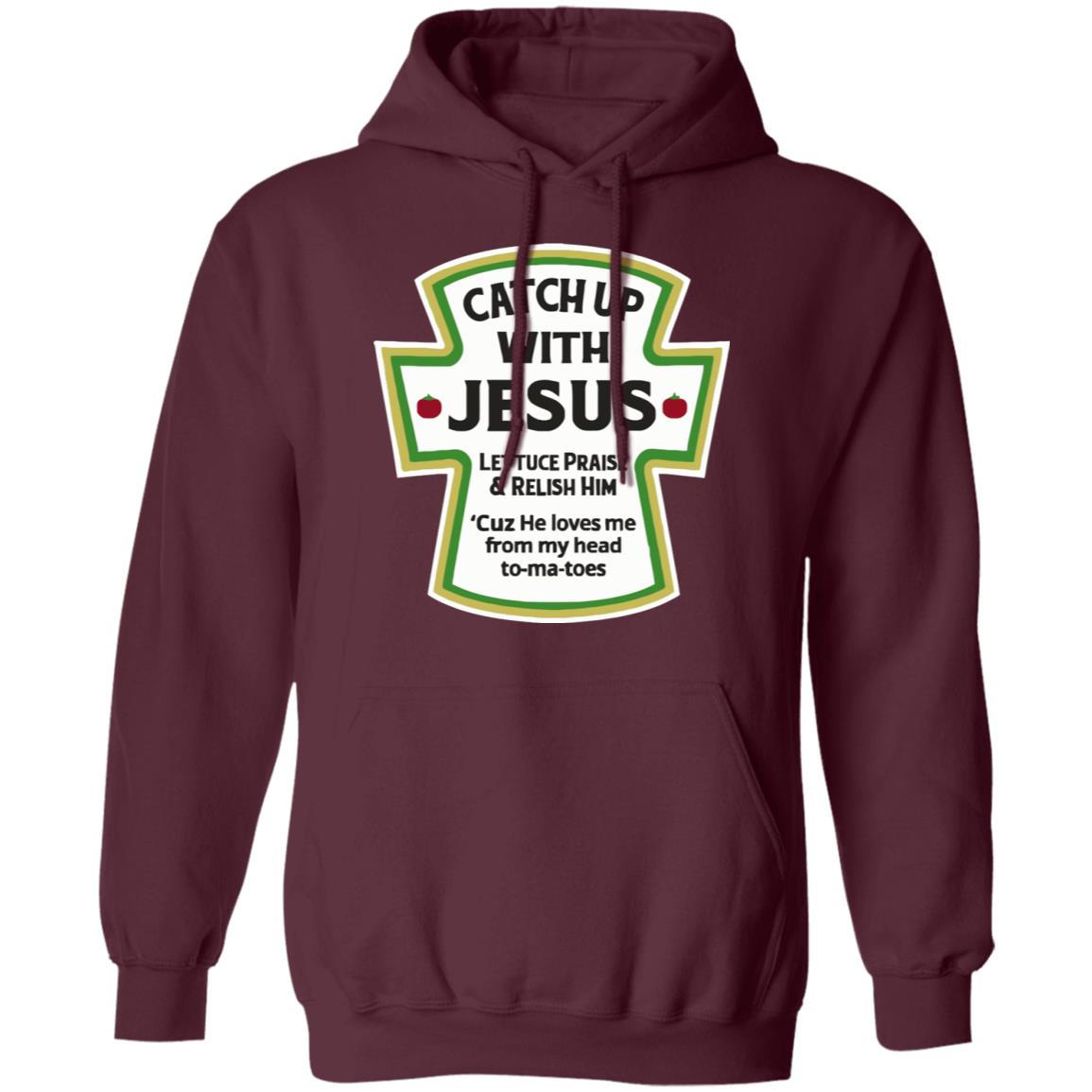 Catch Up With Jesus Ketchup Hoodie Funny Christian Gift Pullover Hoodie - Teechipus