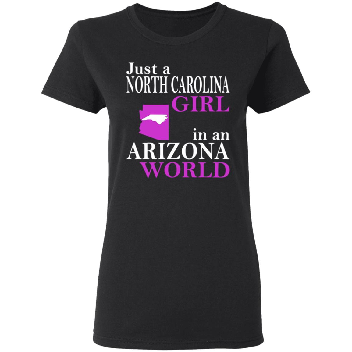 Just a North Carolina Girl in an Arizona World Hoodie T Shirt - Teechipus
