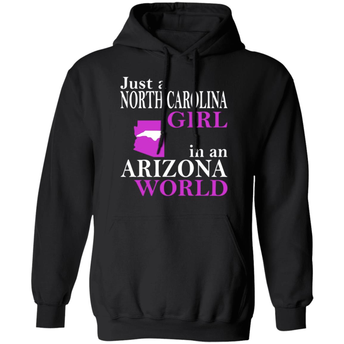 Just a North Carolina Girl in an Arizona World Hoodie T Shirt - Teechipus