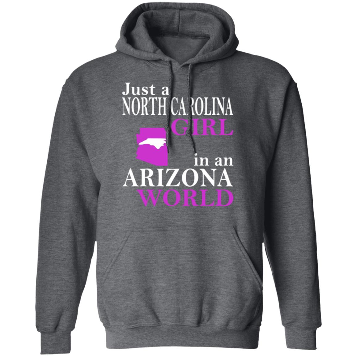 Just a North Carolina Girl in an Arizona World Hoodie T Shirt - Teechipus