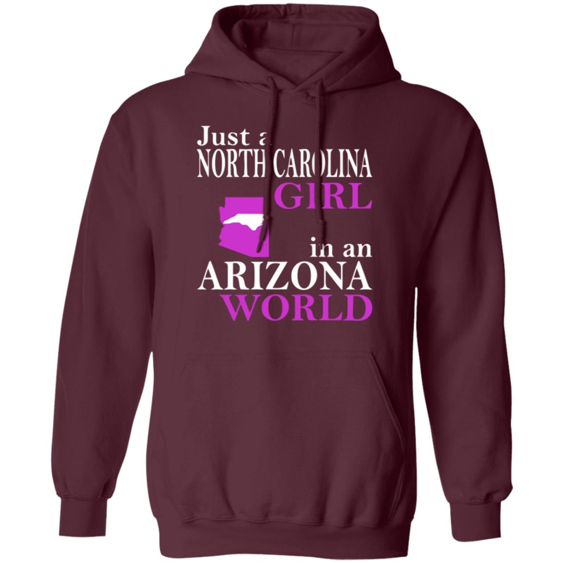 Just a North Carolina Girl in an Arizona World Hoodie T Shirt - Teechipus
