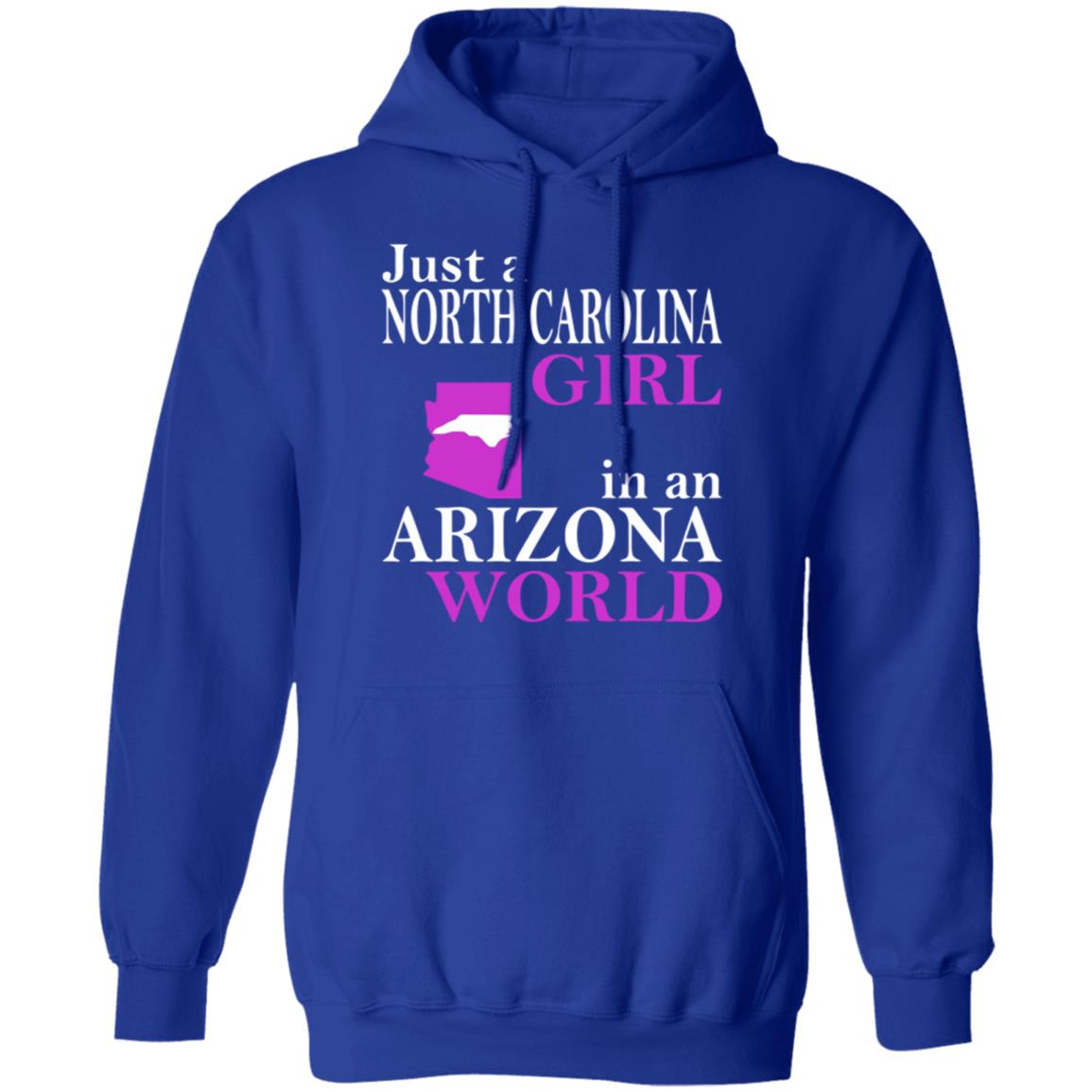 Just a North Carolina Girl in an Arizona World Hoodie T Shirt - Teechipus