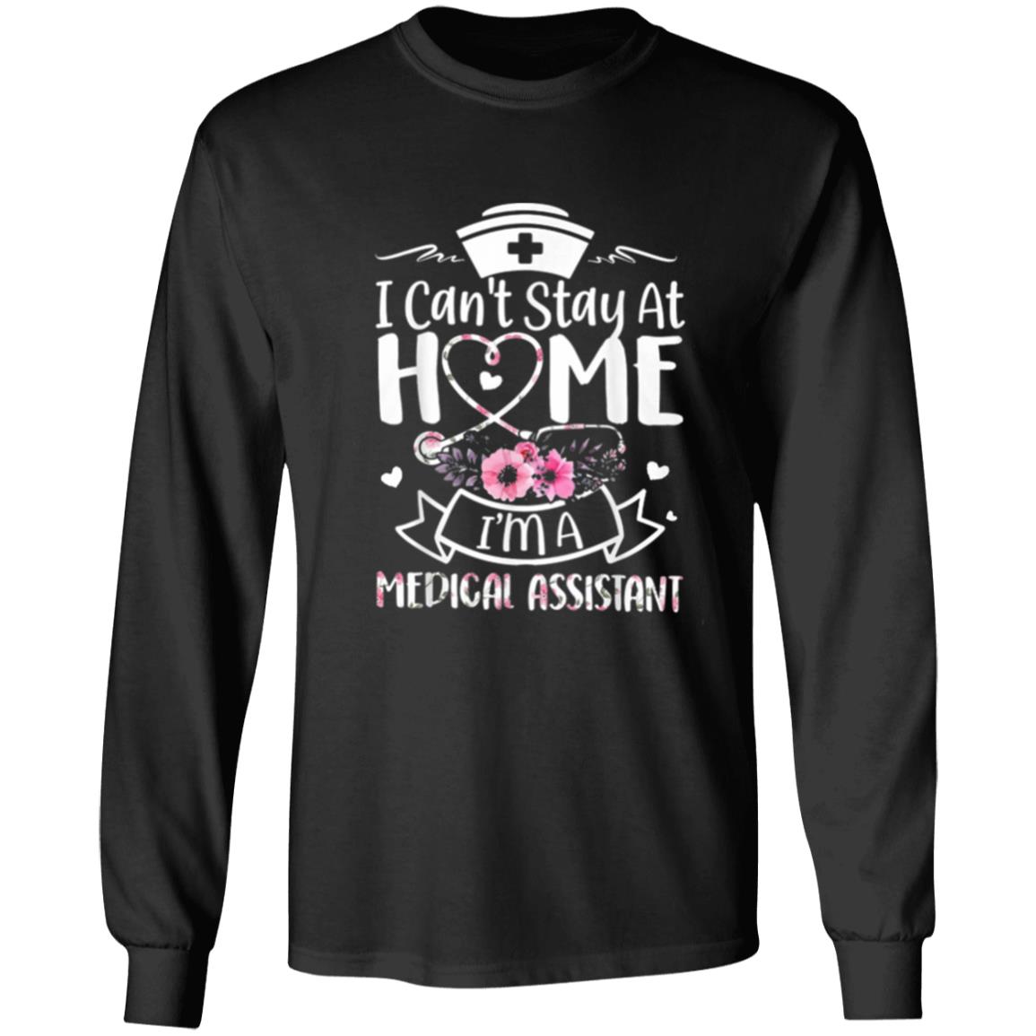 Im A Medical Assistant I Cant Stay At Home T-Shirt - Teechipus