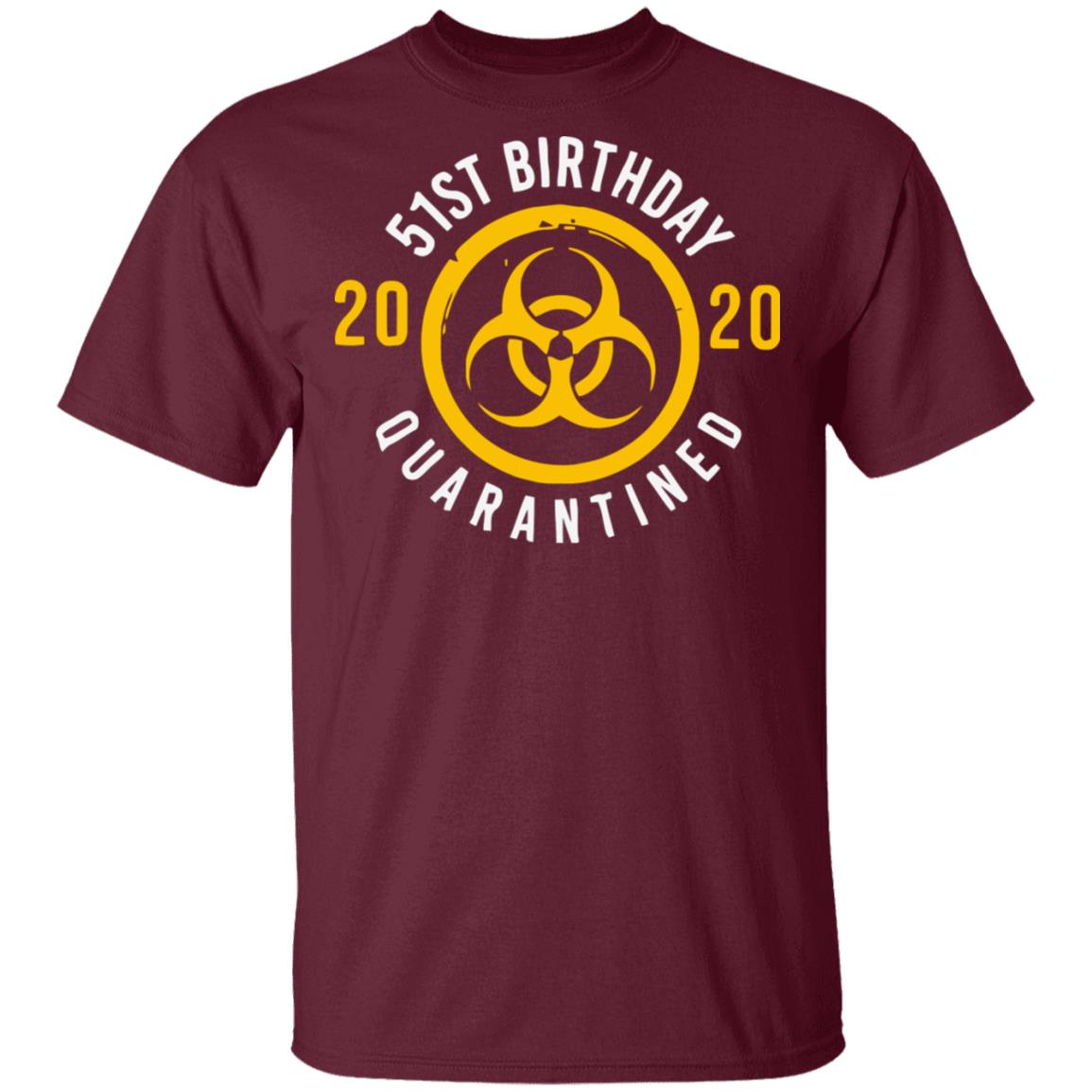 Biological hazard 51st Birthday 2020 quarantined Shirt - Teechipus