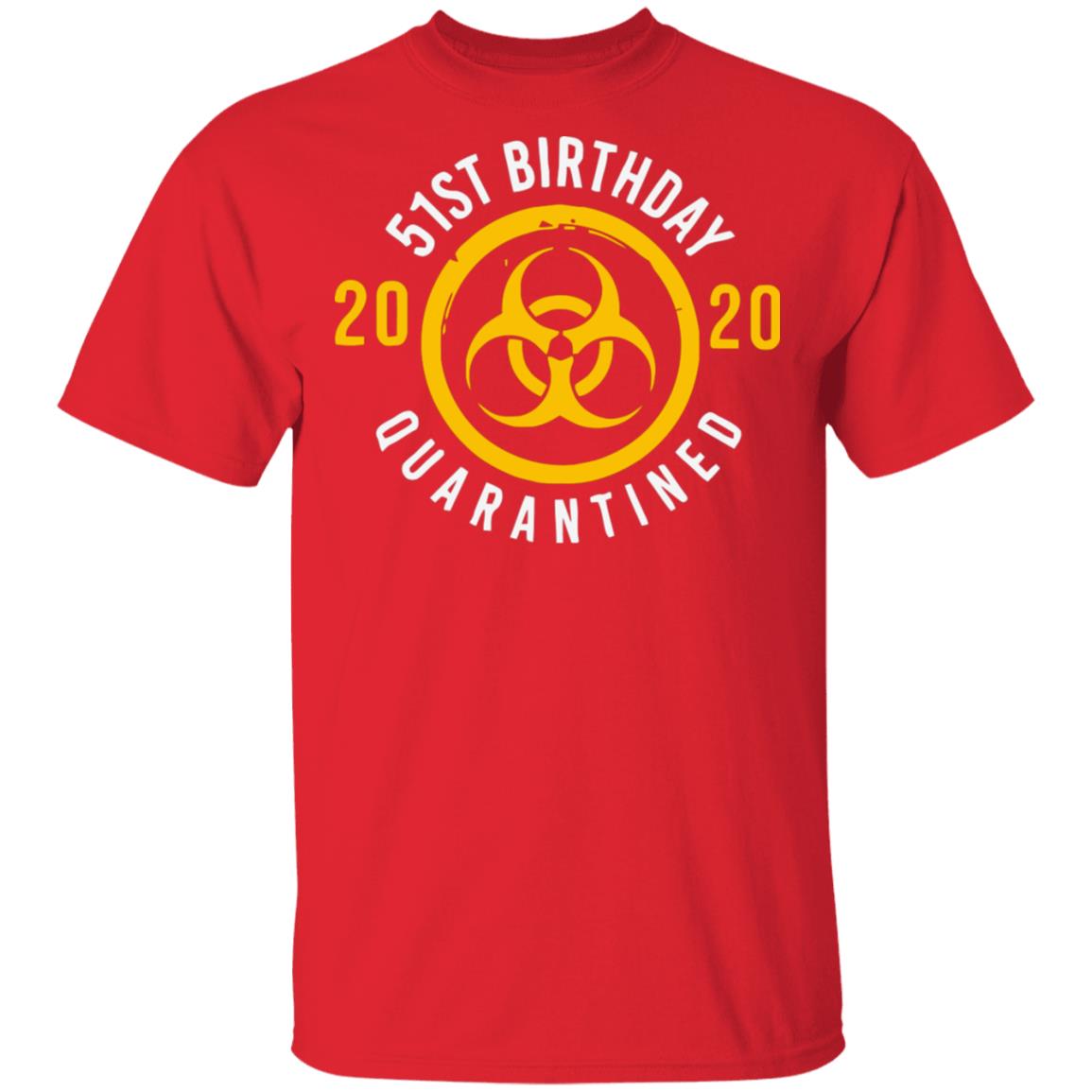 Biological hazard 51st Birthday 2020 quarantined Shirt - Teechipus