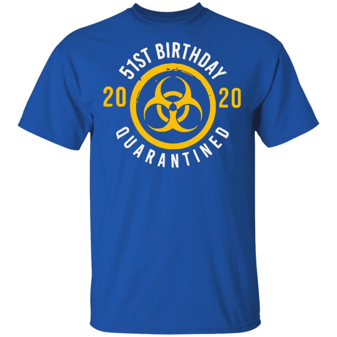 Biological hazard 51st Birthday 2020 quarantined Shirt - Teechipus