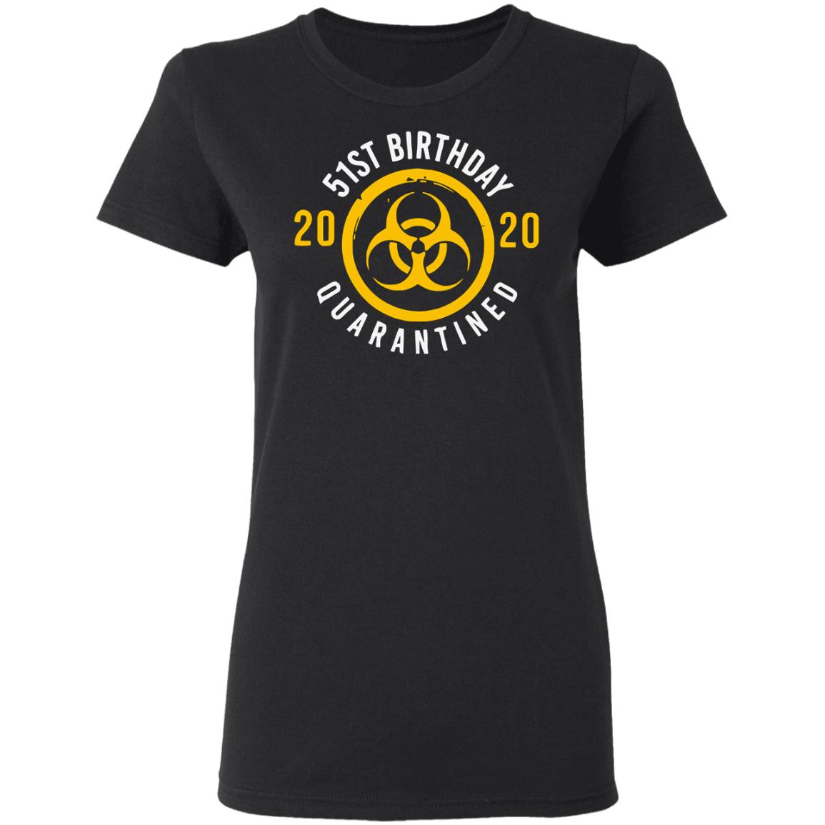 Biological hazard 51st Birthday 2020 quarantined Shirt - Teechipus