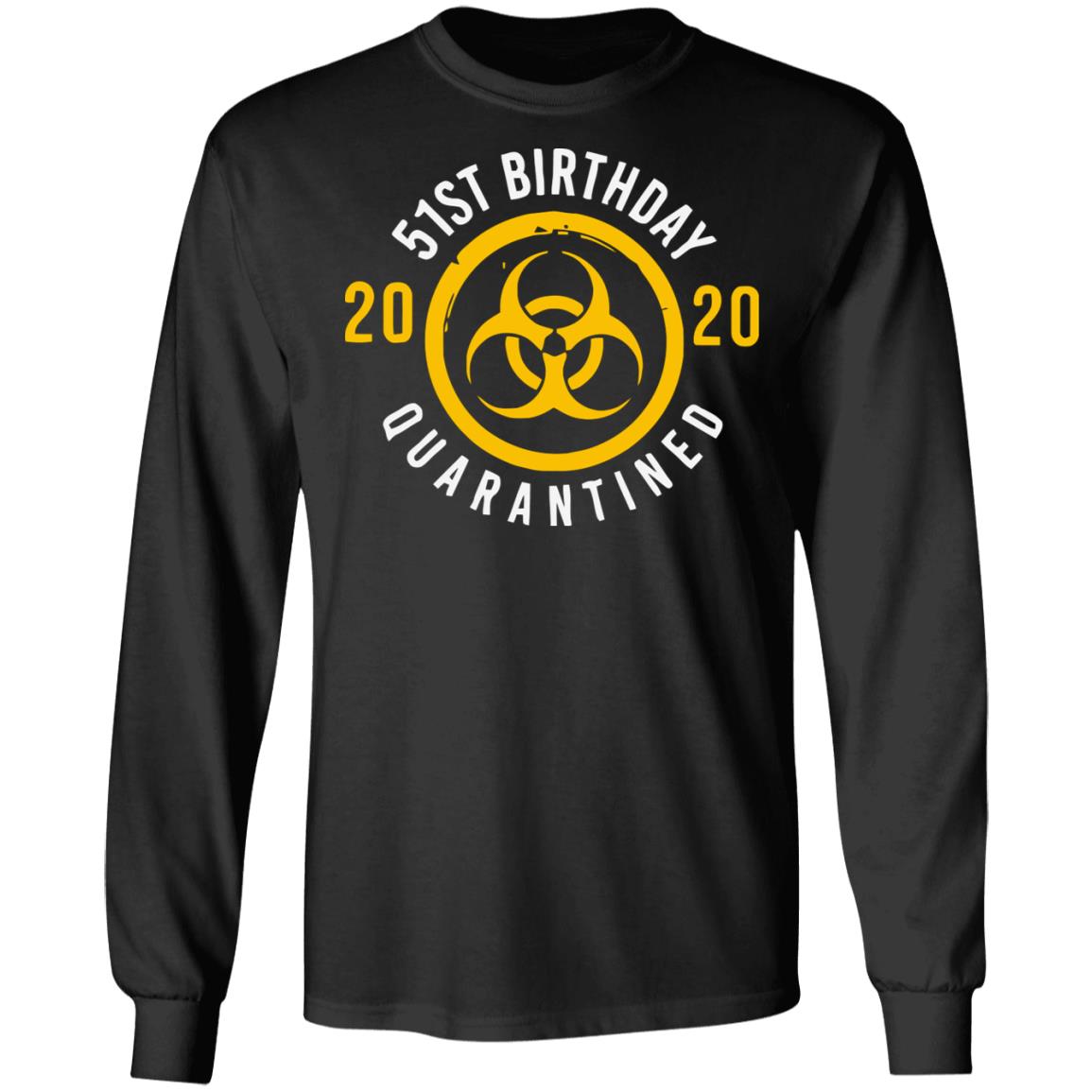 Biological hazard 51st Birthday 2020 quarantined Shirt - Teechipus