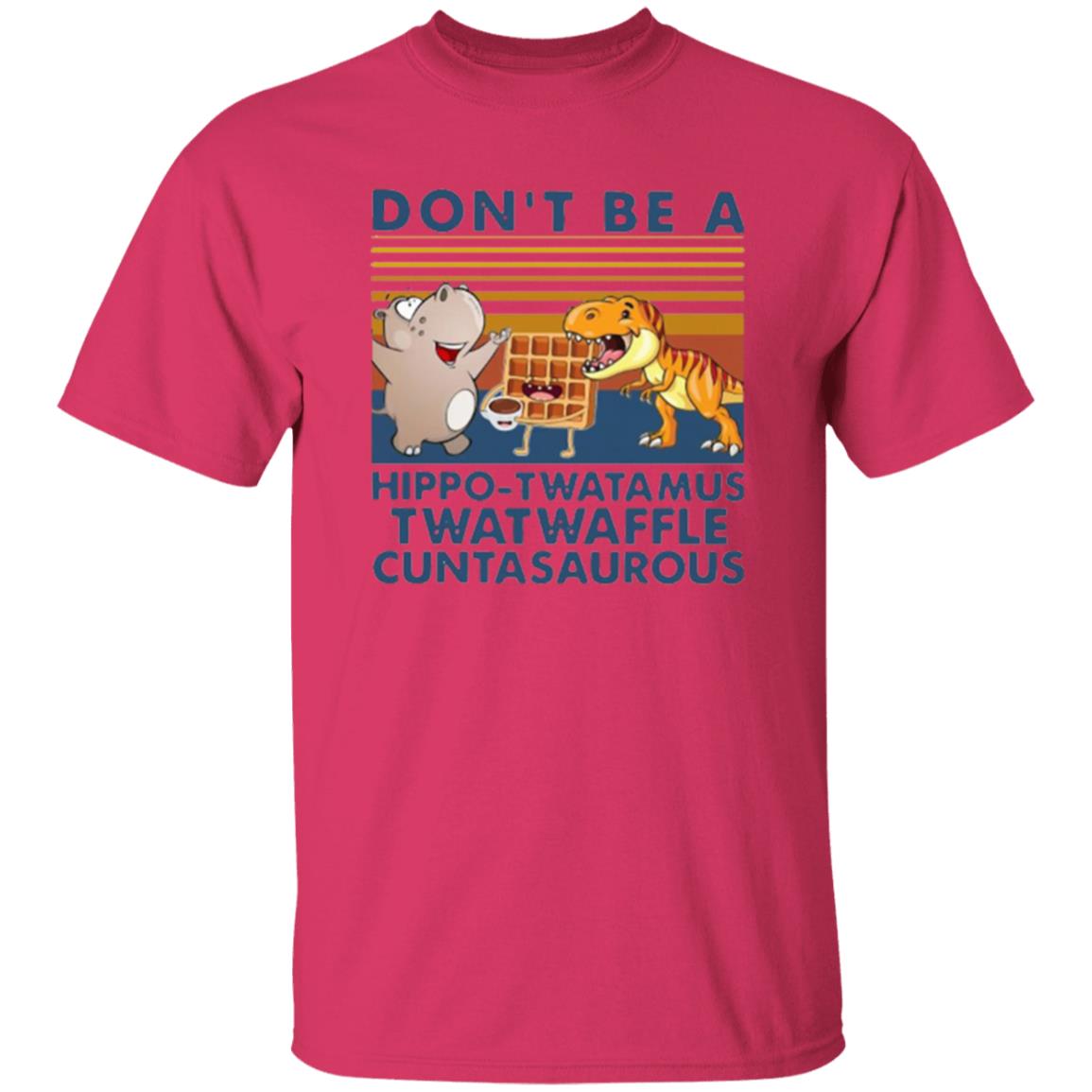 Don't Be A Hippo Twatamus Twatwaffle Cuntasaurous Vintage Shirt - Teechipus