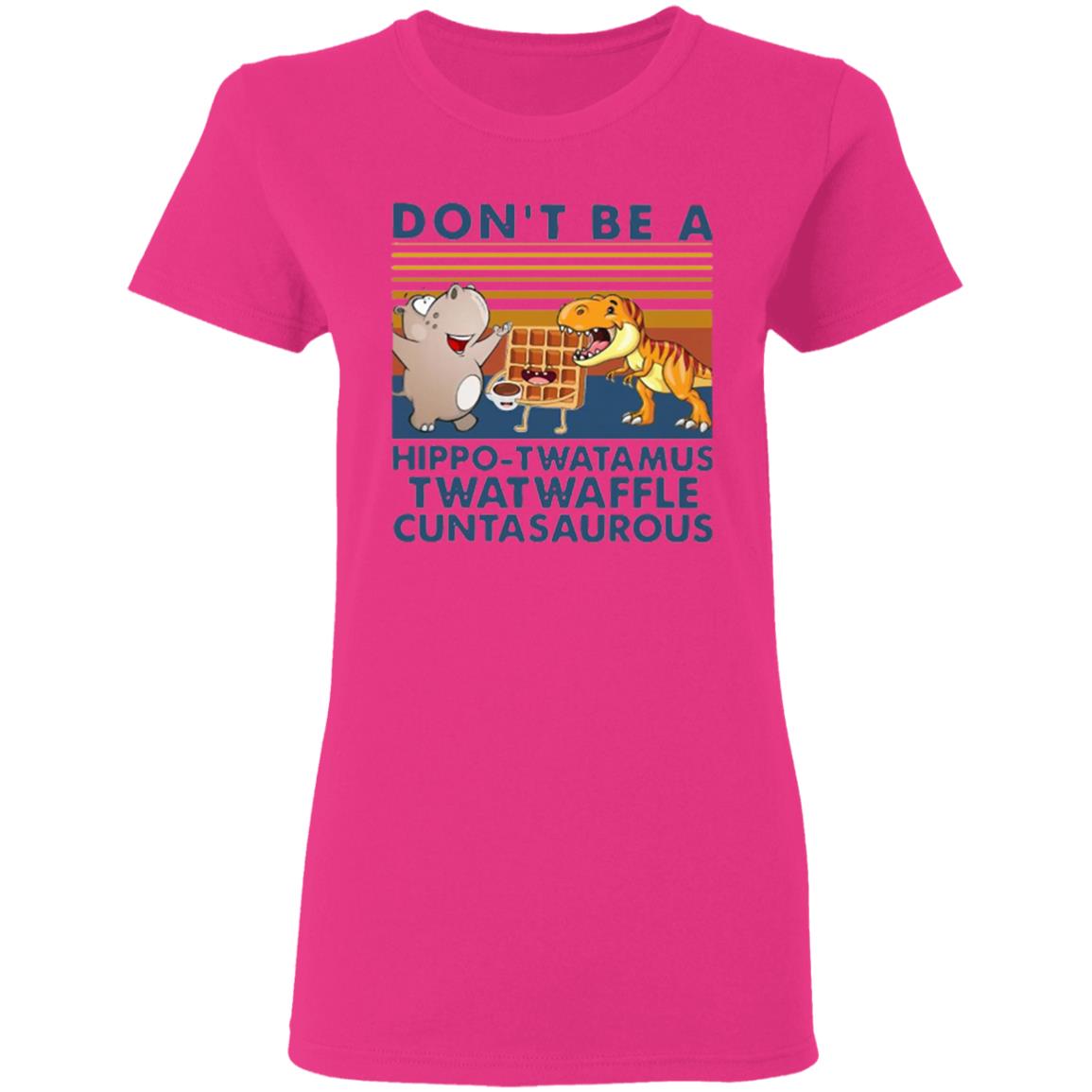 Don't Be A Hippo Twatamus Twatwaffle Cuntasaurous Vintage Shirt - Teechipus