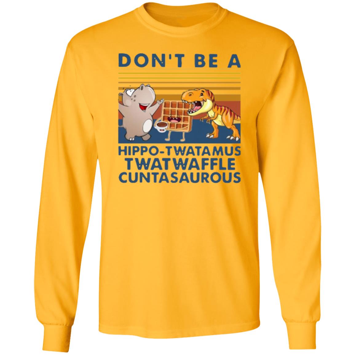 Don't Be A Hippo Twatamus Twatwaffle Cuntasaurous Vintage Shirt - Teechipus