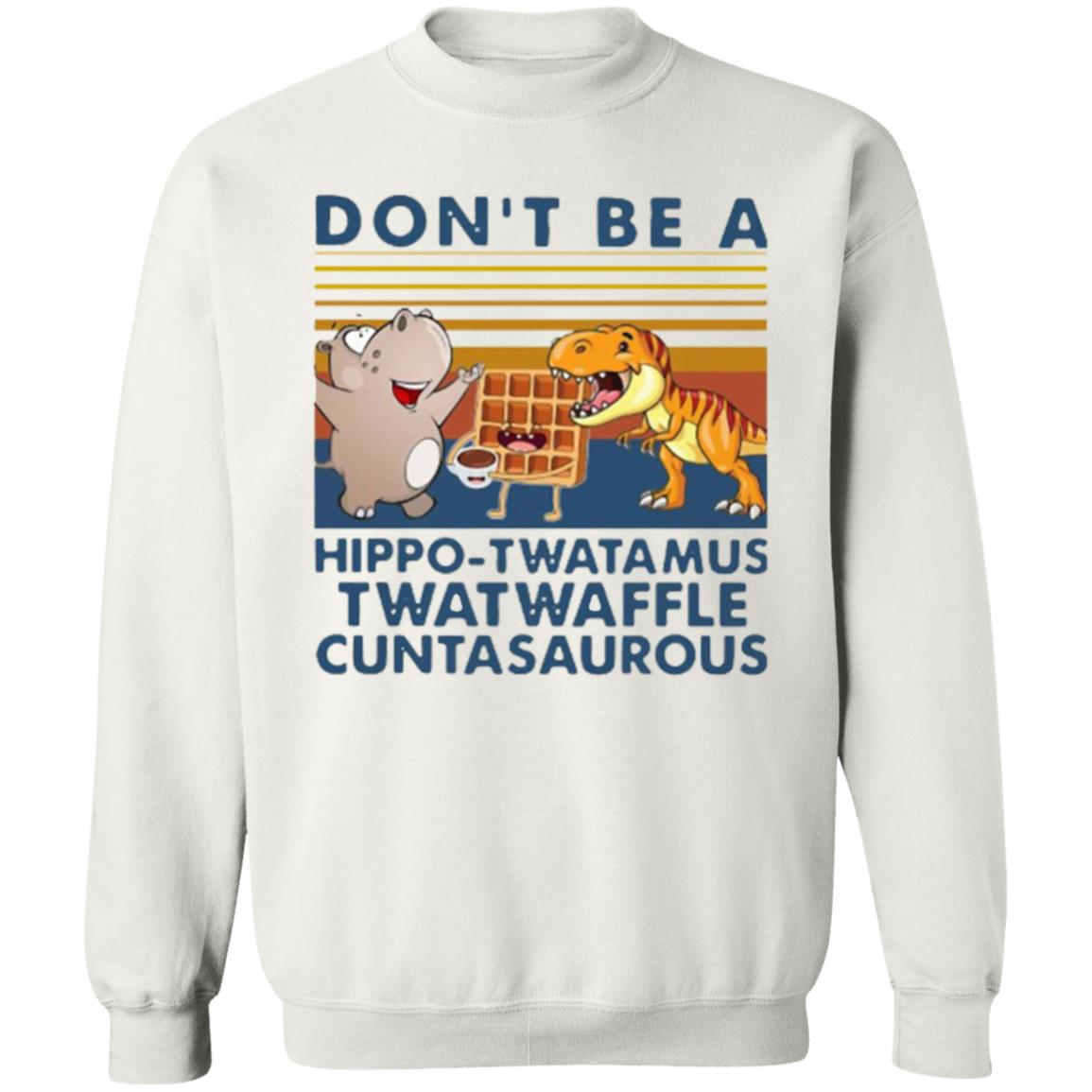 Don't Be A Hippo Twatamus Twatwaffle Cuntasaurous Vintage Shirt - Teechipus