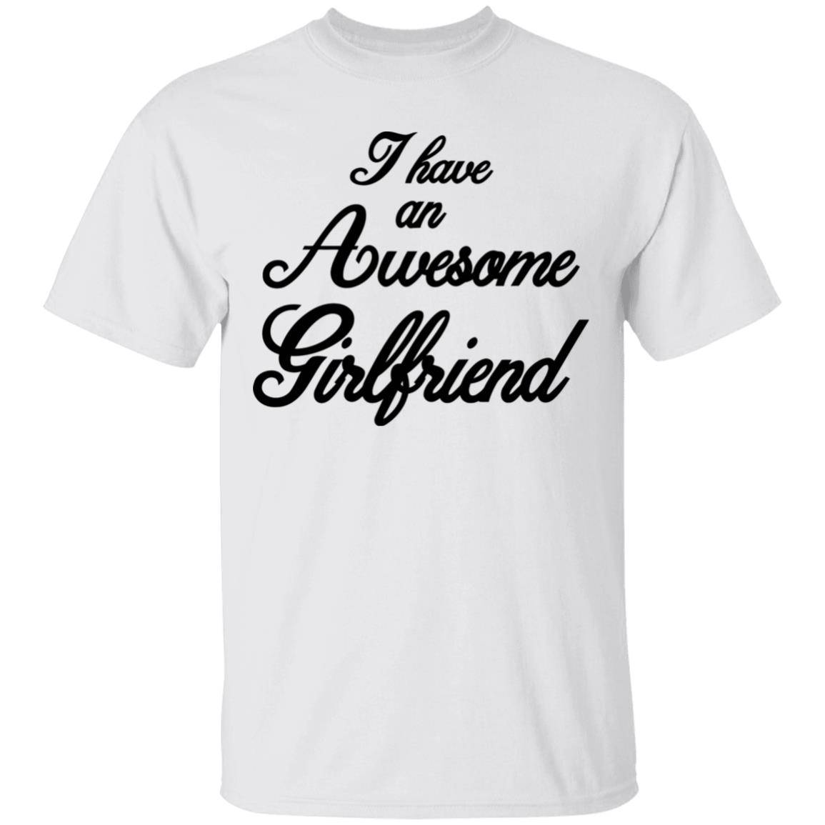 I Have An Awesome Girlfriend Premium T-Shirt - Teechipus