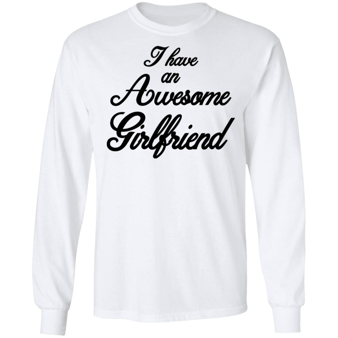 I Have An Awesome Girlfriend Premium T-Shirt - Teechipus