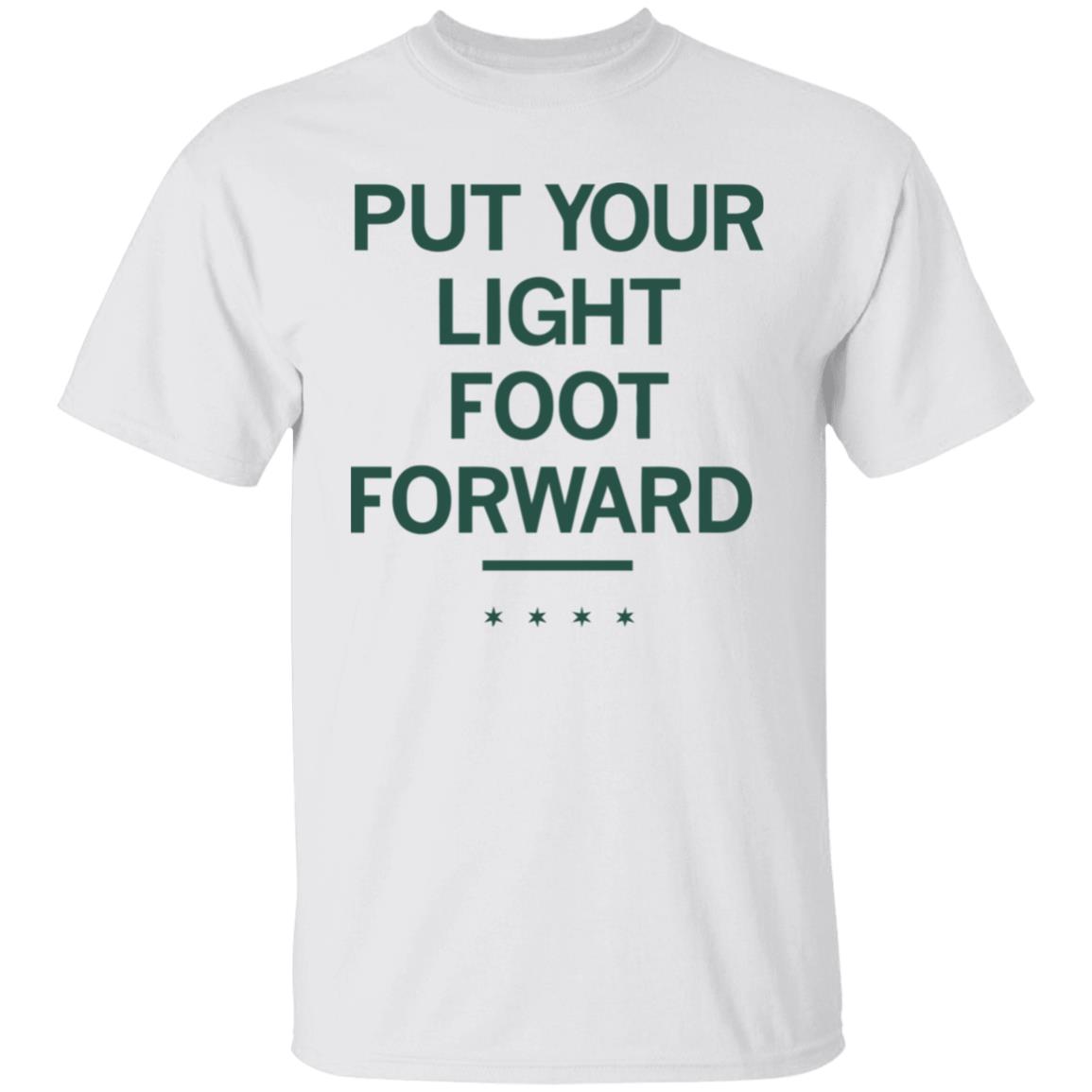 LIGHT FOOT FORWARD T Shirt - Teechipus