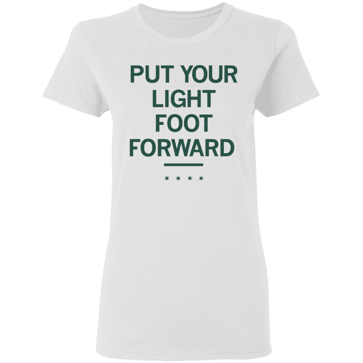 LIGHT FOOT FORWARD T Shirt - Teechipus