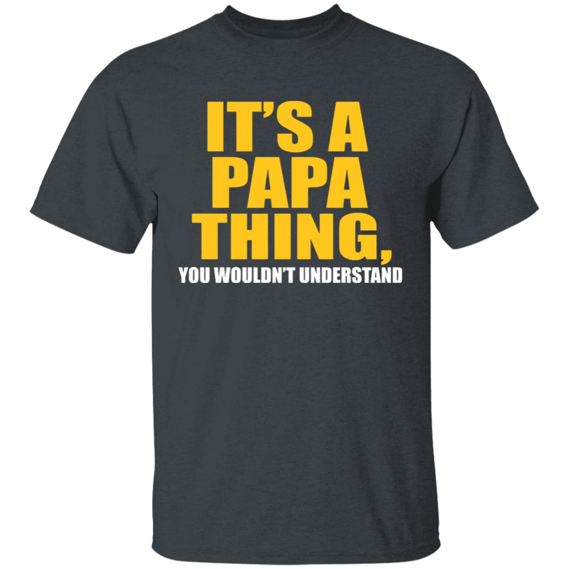 It's A Papa Thing You Wouldn't Understand Premium T-Shirt - Teechipus