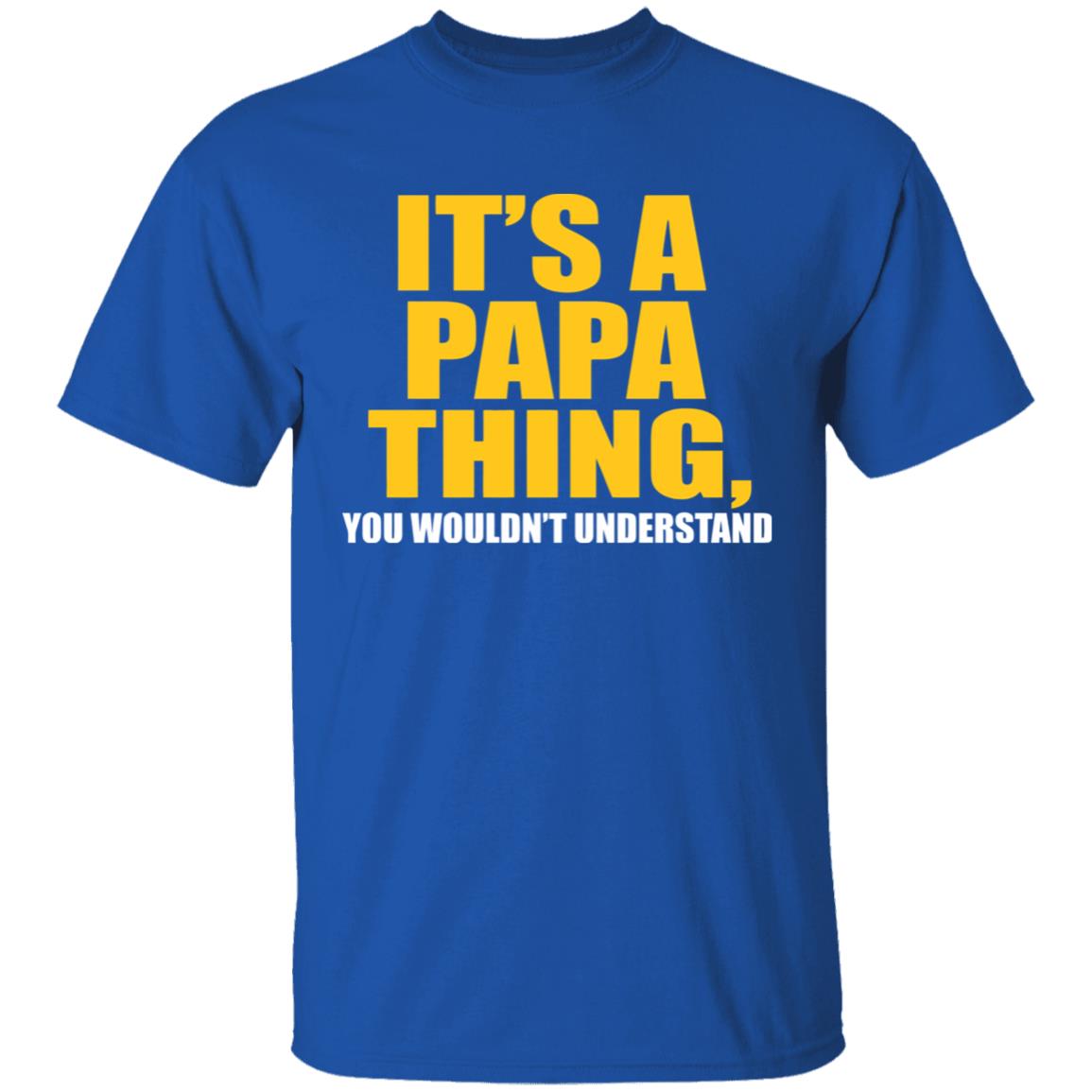 It's A Papa Thing You Wouldn't Understand Premium T-Shirt - Teechipus