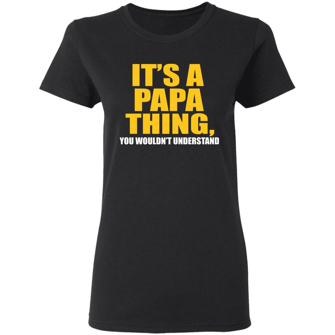 It's A Papa Thing You Wouldn't Understand Premium T-Shirt - Teechipus