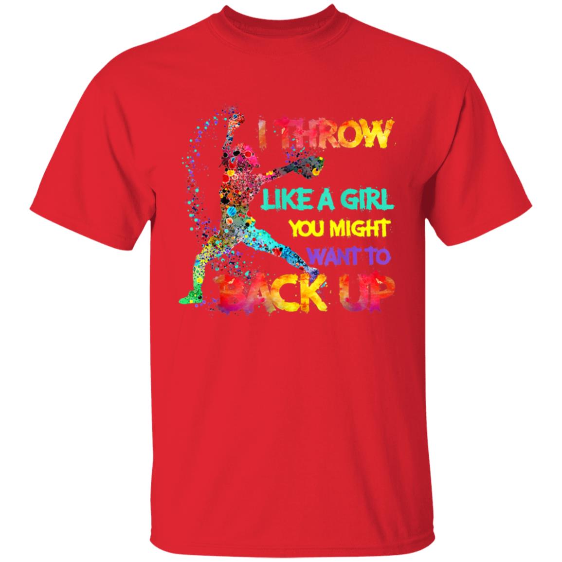 I Throw Like A Girl You Might Want To Back Up Softball Gifts T-Shirt - Teechipus