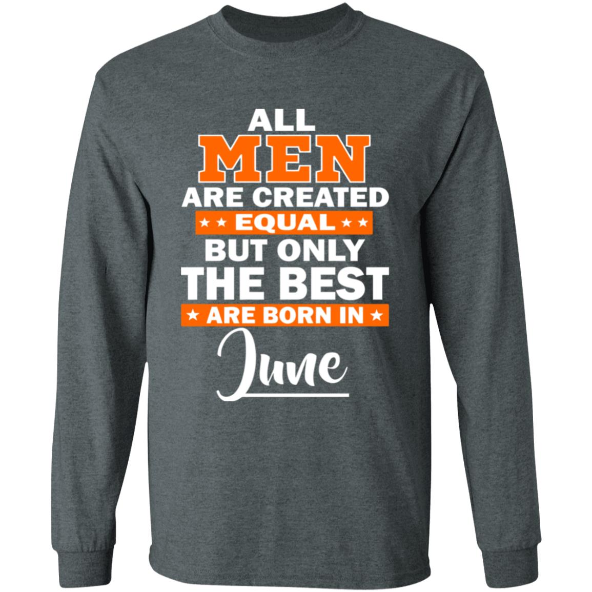 All Men Are Created Equal The Best Are Born In June Premium T-Shirt - Teechipus