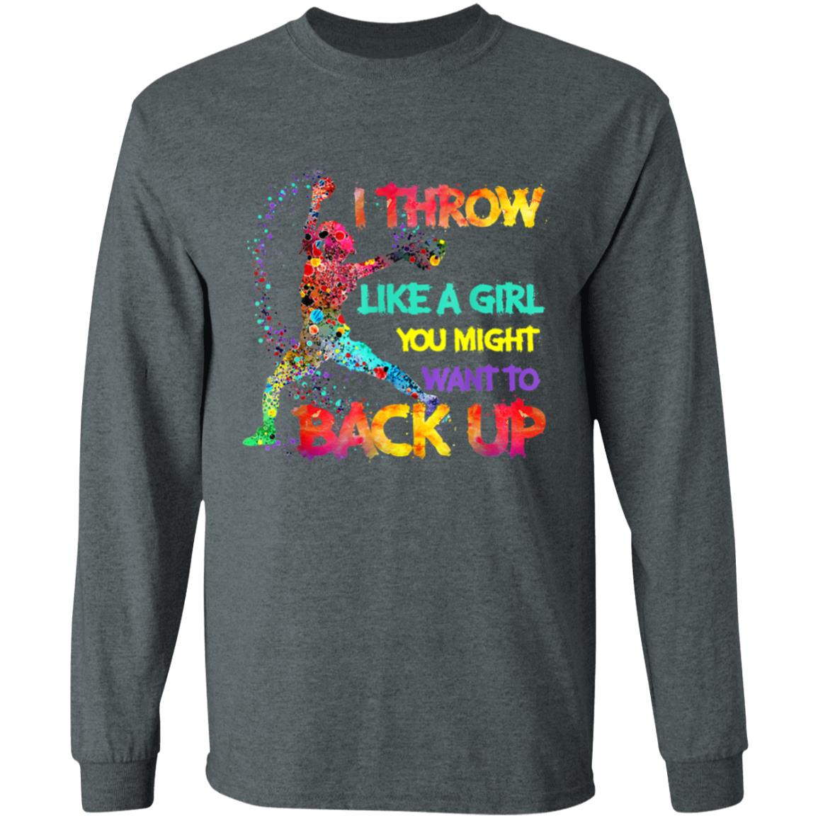 I Throw Like A Girl You Might Want To Back Up Softball Gifts T-Shirt - Teechipus