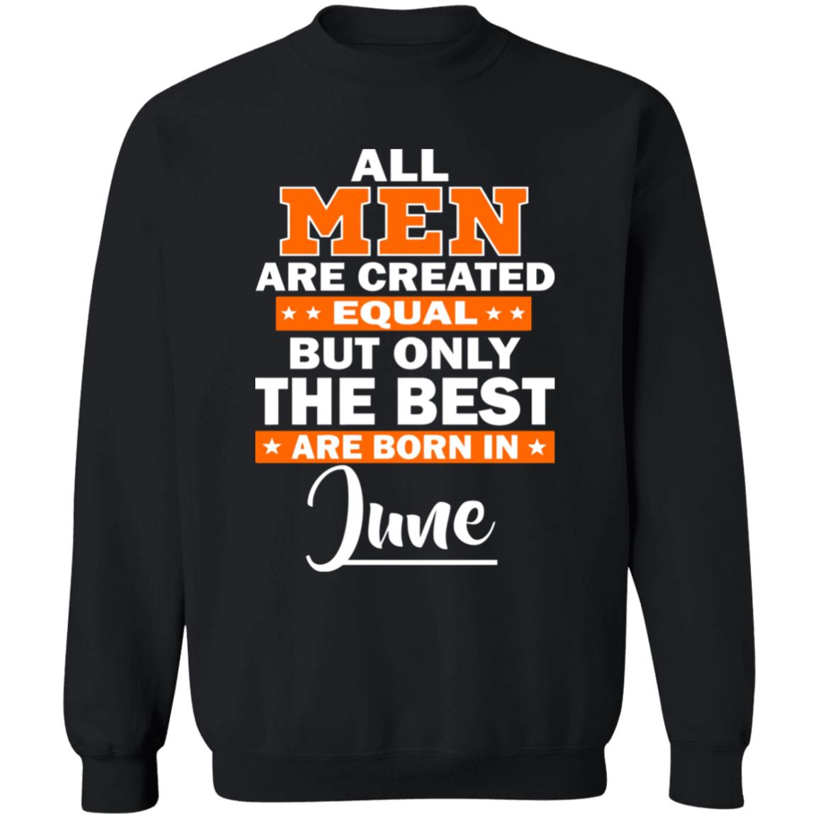 All Men Are Created Equal The Best Are Born In June Premium T-Shirt - Teechipus