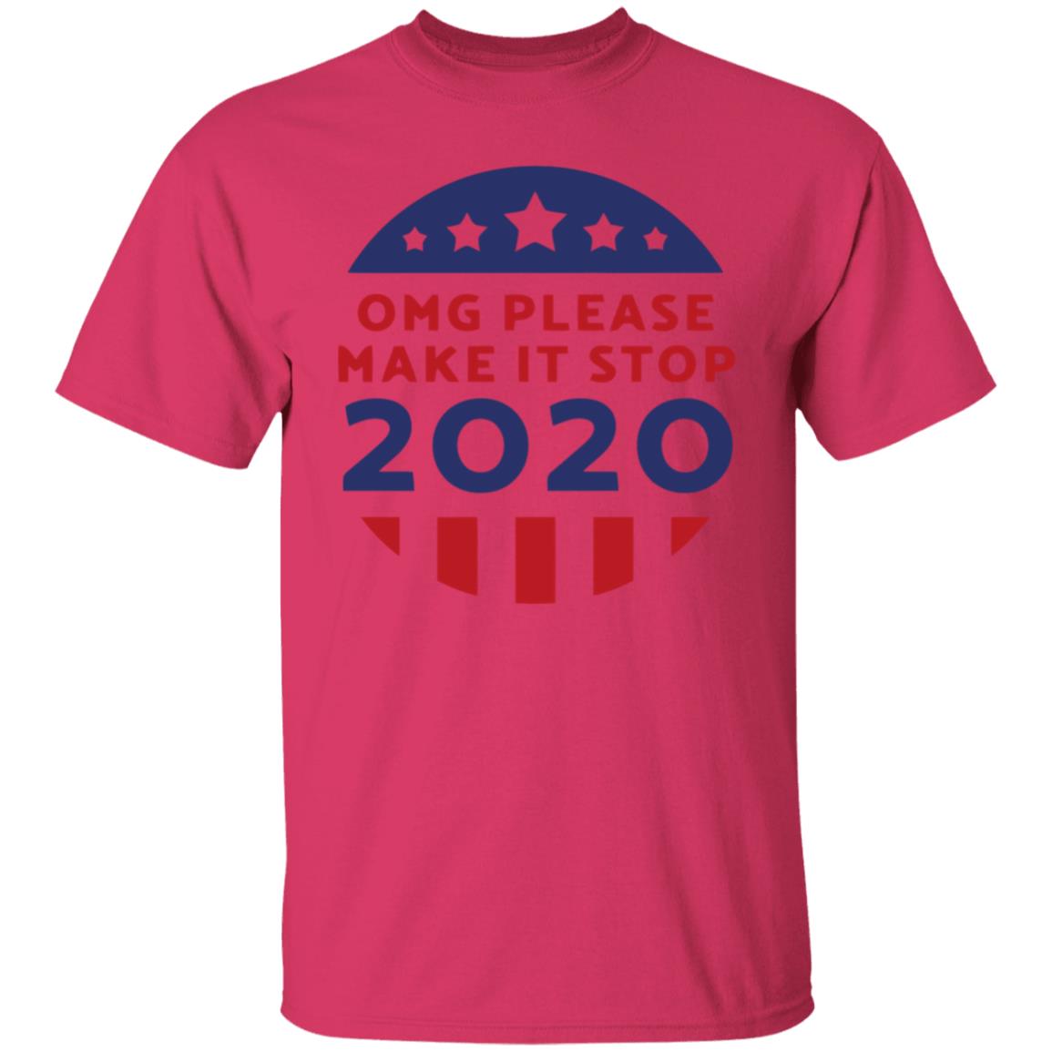 Omg Please Make It Stop 2020 T Shirt - Teechipus