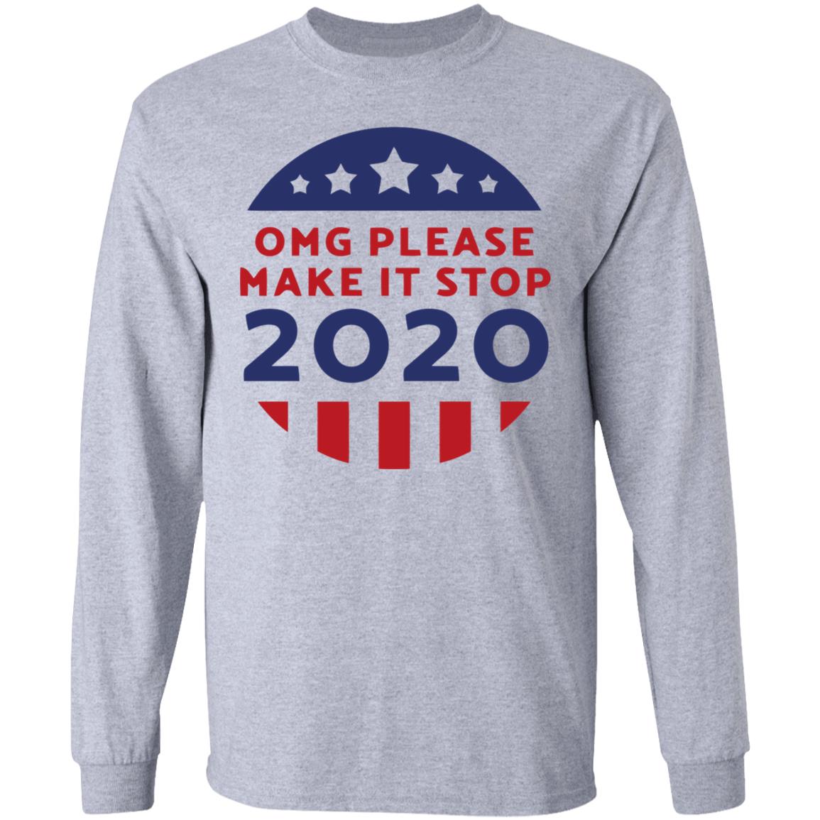 Omg Please Make It Stop 2020 T Shirt - Teechipus