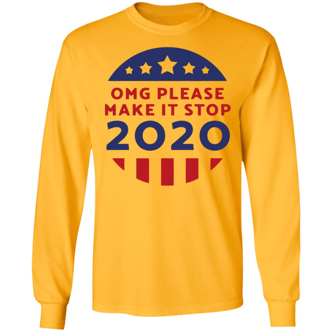 Omg Please Make It Stop 2020 T Shirt - Teechipus