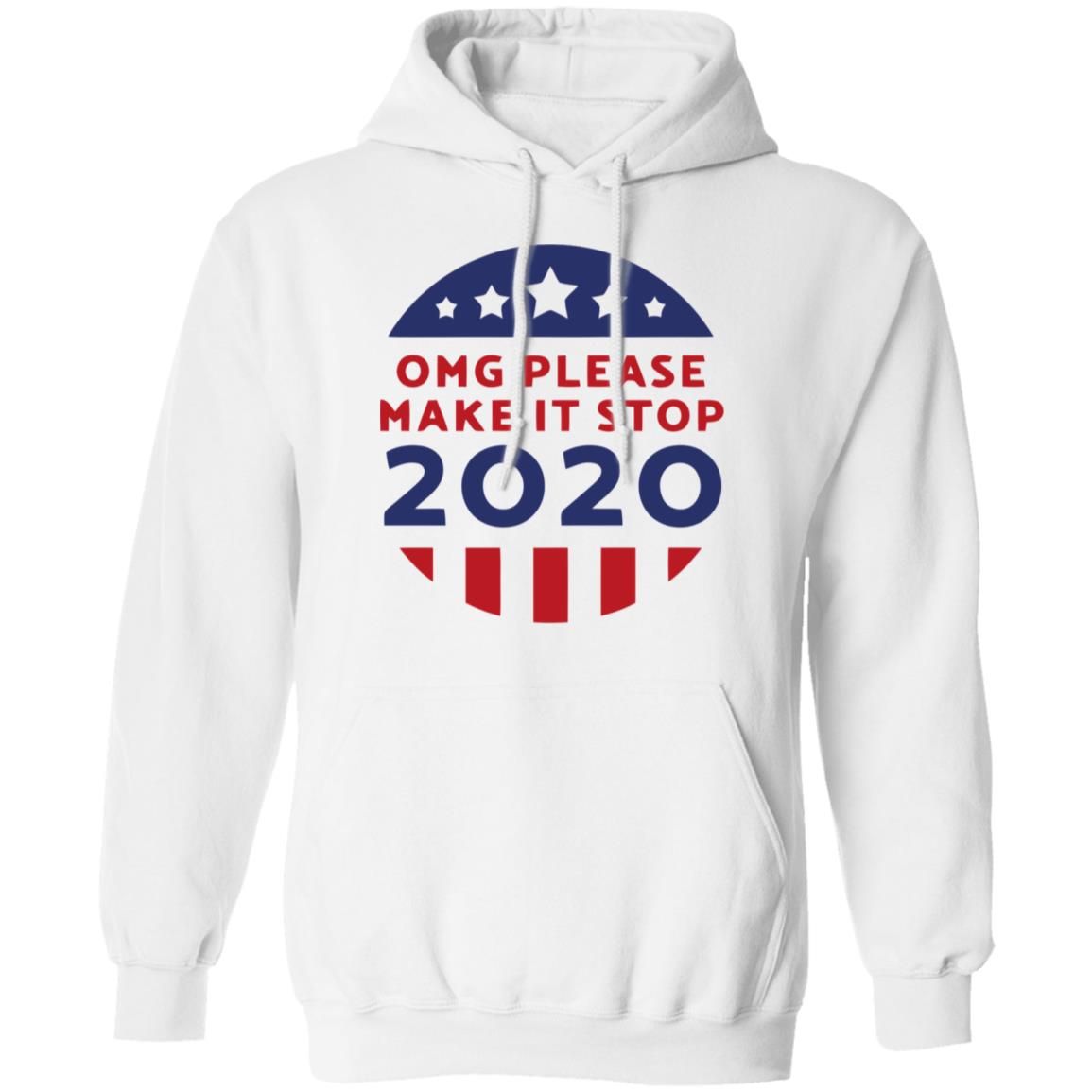 Omg Please Make It Stop 2020 T Shirt - Teechipus