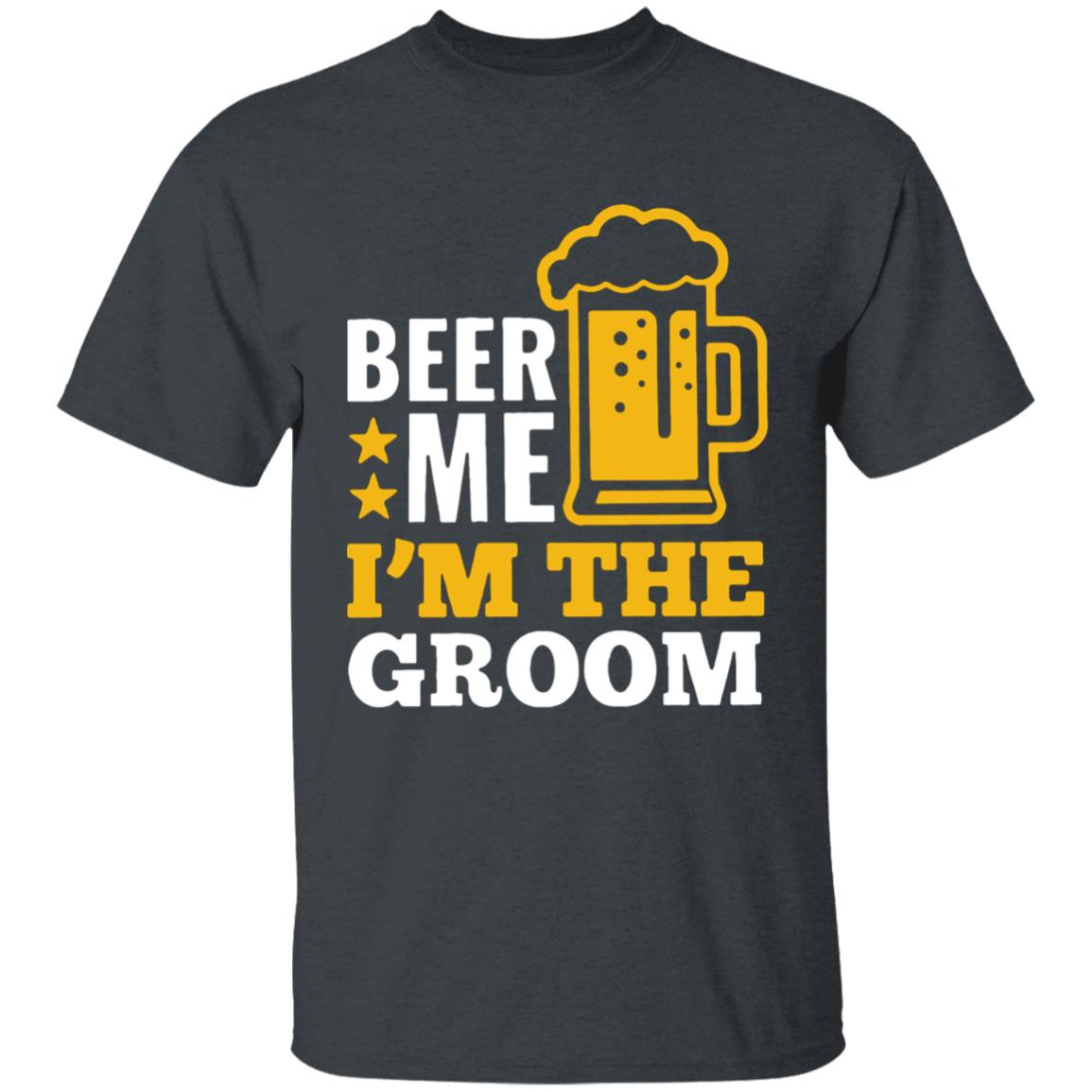 Beer Me I'm The Groom Marriage T-Shirt - Teechipus