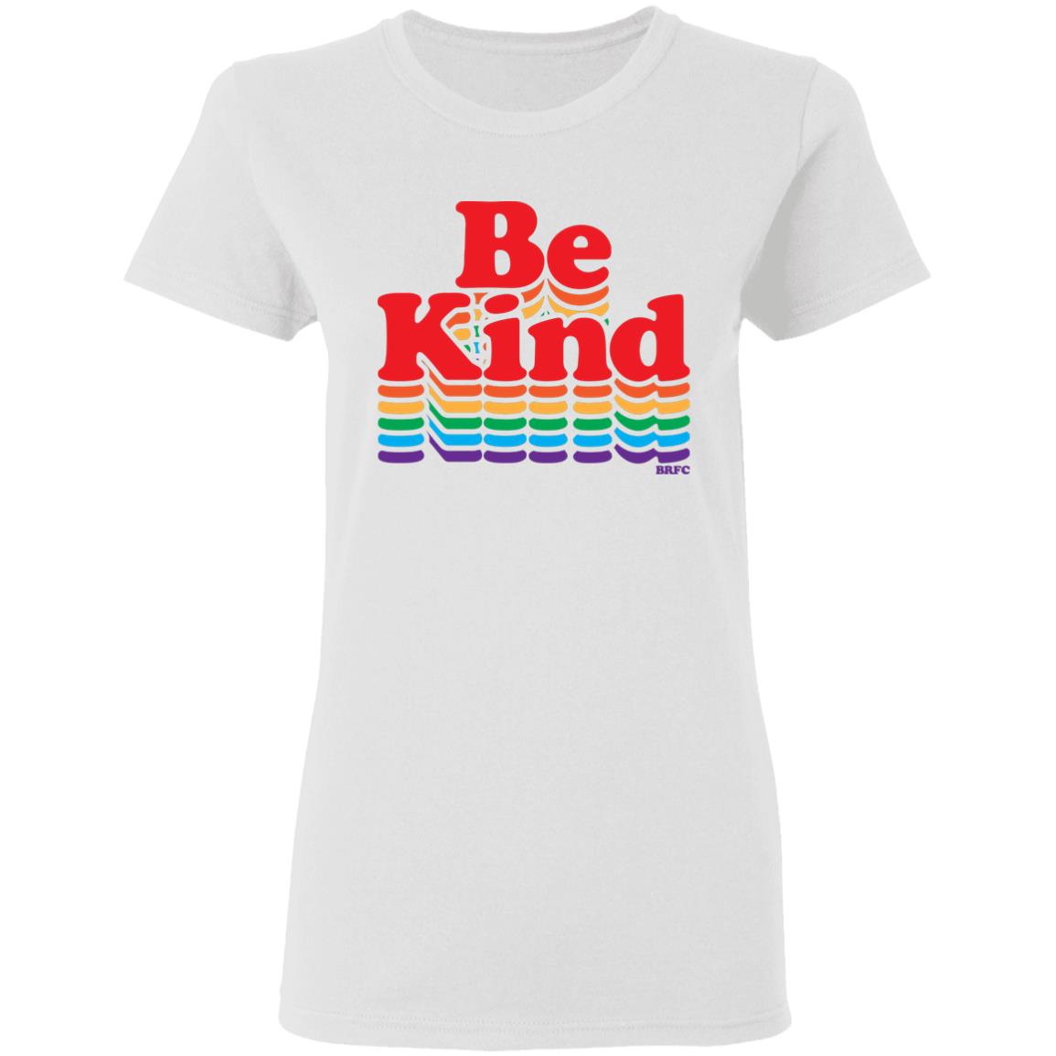 BRFC - Be Kind - Rainbow T Shirt - Teechipus