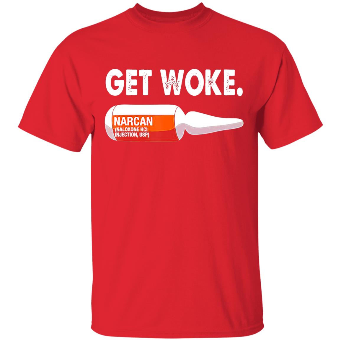 Get Woke Narcan Drug T-Shirt - Teechipus