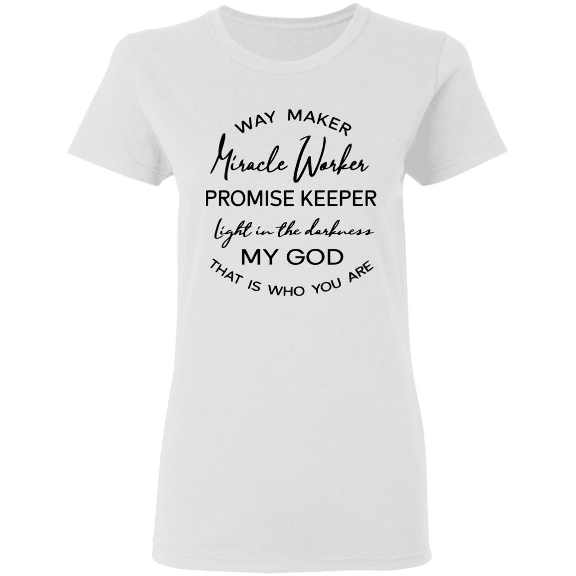 Waymaker Miracle Worker Promise Keeper Light My God T Shirt - Teechipus