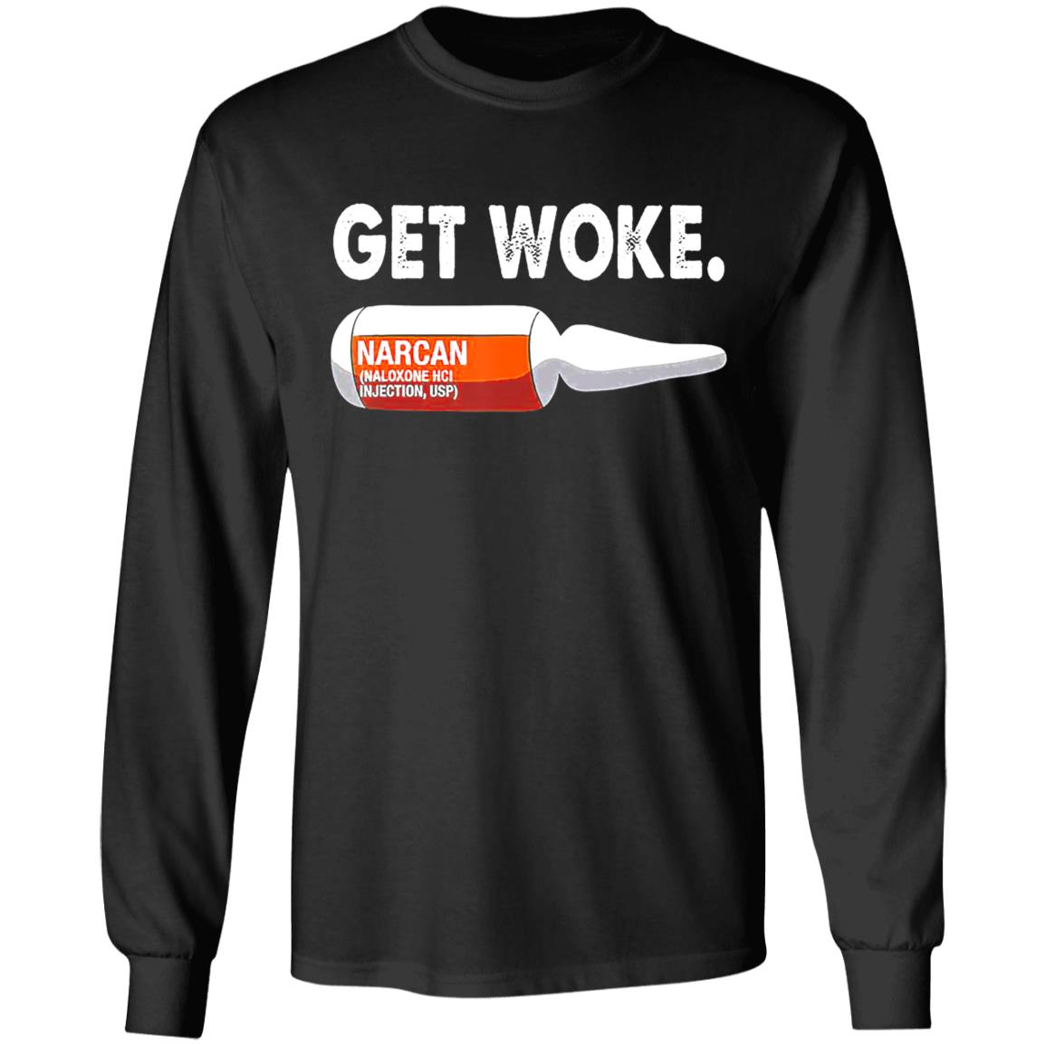 Get Woke Narcan Drug T-Shirt - Teechipus