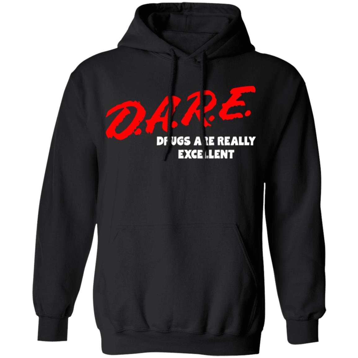 DARE Drugs are Really Excellent Funny Humor T Shirt - Teechipus